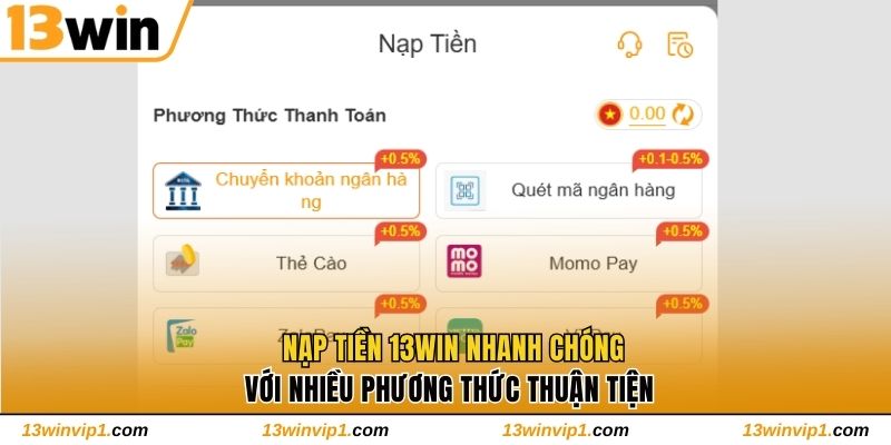 Nạp tiền 13WIN nhanh chóng với nhiều phương thức thuận tiện